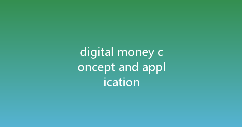 digital money concept and application 