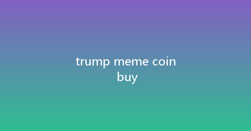 trump meme coin buy 