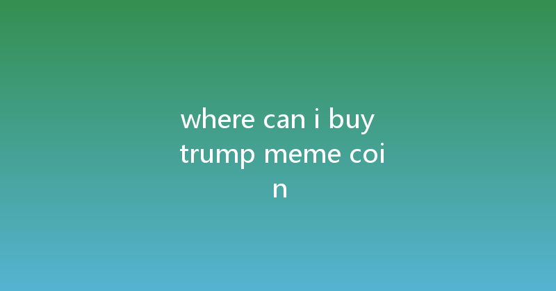 where can i buy trump meme coin 